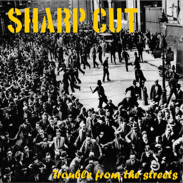 Sharp cut : trouble from the streets LP